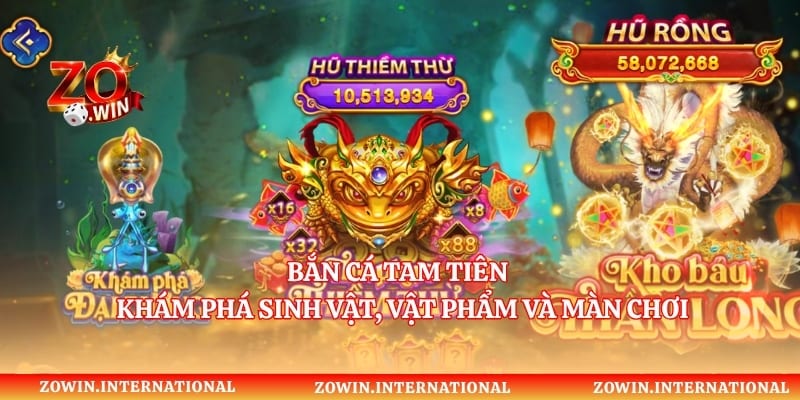 Bắn Cá Tam Tiên – Khám Phá Sinh Vật, Vật Phẩm Và Màn Chơi