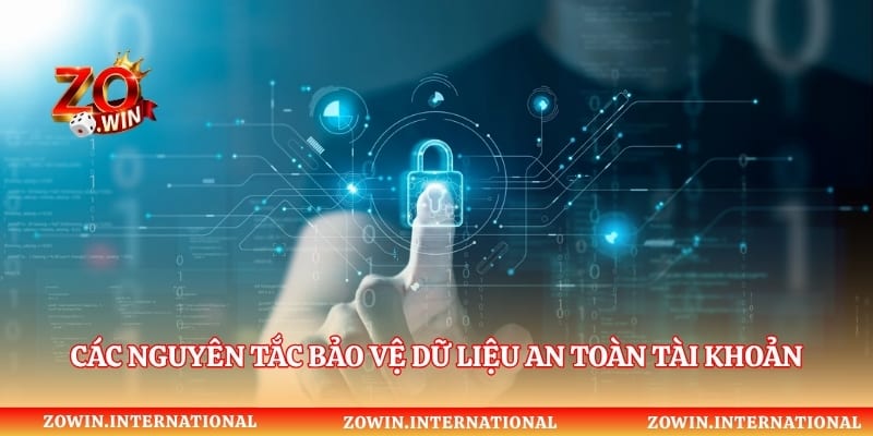 Các nguyên tắc bảo vệ dữ liệu an toàn tài khoản