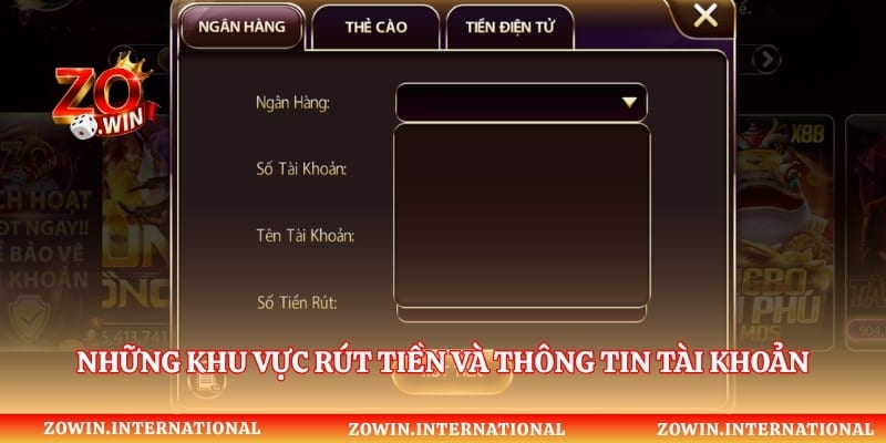 Những khu vực rút tiền và thông tin tài khoản 